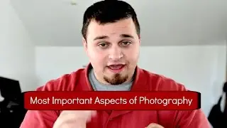 MOST IMPORTANT THINGS OF PHOTOGRAPHY