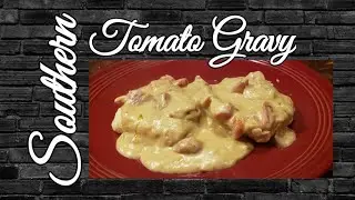How we make Old fashion Tomato Gravy, In our neck of the Woods!