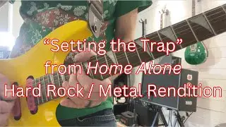 Setting the Trap (from Home Alone) - Hard Rock/Metal Version