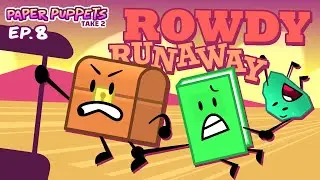 Paper Puppets Take 2 - Ep. 8: Rowdy Runaway