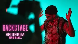 Kevin Karell - Backstage Frikifrikifrikitona 4K