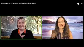 Tianna Roser - Conversations With Creative Minds 
