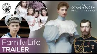 Family Life Trailer | The Romanov Royal Martyrs