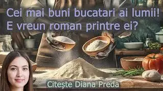 Cei mai mari bucatari ai lumii - e vreun roman printre ei???
