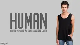 Human - Christina Perri (Austin & Kurt Schneider Cover)(Lyrics)