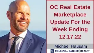 OC Real Estate Update For the Week Ending 12.17.22 || Michael Hausam