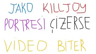 JAKO KİLLJOY PORTRESİ ÇİZERSE VİDEO BİTER