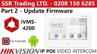 Hikvision IP PoE Android Intercom Setup Part 2: Updating the Firmware Via iVMS-4200 DS-KH9310-WTE1