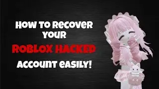 HOW TO GET YOUR ROBLOX HACKED ACCOUNT BACK EASILY!!
