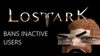 Lost ark Devs VAC Ban Steam players who haven't played in years
