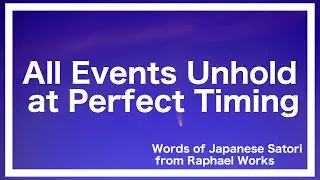 All Events Unfold at Perfect Timing
