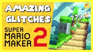 7 Amazing Glitches in Super Mario maker 2
