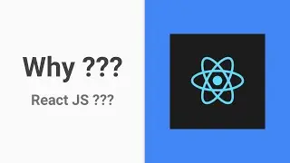What and Why React JS