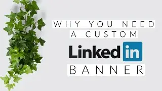 Why you NEED to create a custom Linkedin Banner