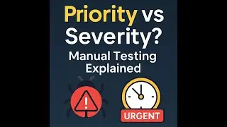 Priority vs Severity in Manual Testing | QA Concepts Made Simple
