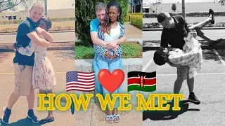 HOW WE MET || INTERRACIAL COUPLE 🇺🇸🇰🇪