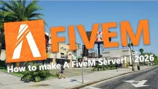 How to Make a FiveM Server in 2026! - Quick Video Guide