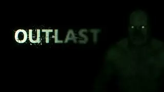 Outlast Whistleblower DLC #1 сбегаем с проклятого места!