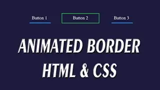 How to Create Animated Borders in Html & Css.
