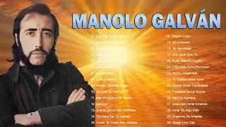Manolo Galvan LO MEJOR DE LO MEJOR || Manolo Galvan Grandes Exitos