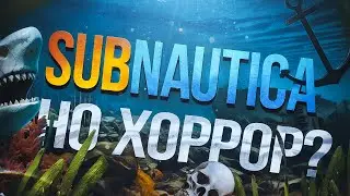 Subnautica, но ХОРРОР? ➤ Death in the Water 2