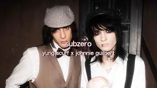 Yung Scuff X Johnnie Guilbert - SUBZERO (Lyrics)