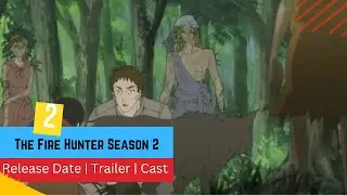 The Fire Hunter Season 2 Release Date | Trailer | Cast | Expectation | Ending Explained