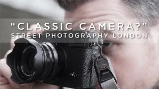 Is this a 'Classic Camera'? Street photography & Portraits in London