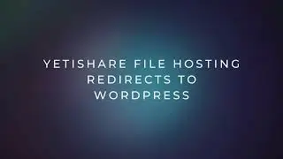Yetishare File Hosting Redirects Link Dowwnload to WordPress