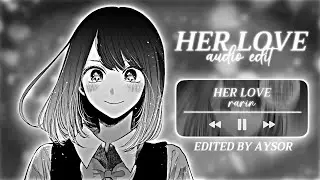 Her Love sped up [Edit/Audio] - Rarin
