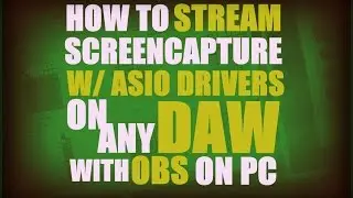 HOW TO STREAM /SCREEN CAPTURE WITH ASIO /ZERO LATENCY ON ANY DAW WITH OBS AND ASIOLINK (PC)