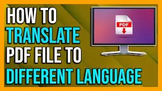 How To Translate PDF Files To Different Languages - 2024