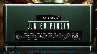 Blackstar JJN 50 Plugin Deep Dive | Channel 1