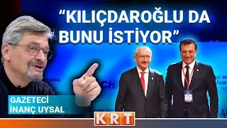 İNANÇ UYSAL KILIÇDAROĞLU-İMAMOĞLU İLİŞKİSİNİ DEĞERLENDİRİYOR