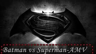 BATMAN VS SUPERMAN [AMV]