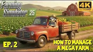 How to Manage a MEGA FARM - Farming Simulator 25 - 4K Ultra HD