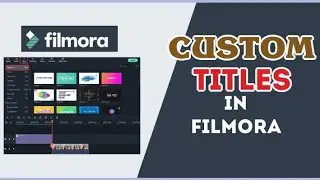How to make Custom Titles in filmora
