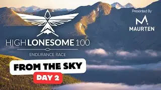 High Lonesome 100 From the Sky Day 2 Presented by Maurten