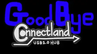 goodbye connectland.