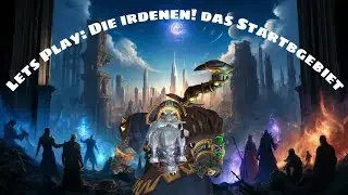 Die Irdenen Lets Play! Das Startgebiet!