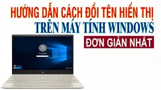 Cách đổi tên hiển thị trên máy tính Windows
