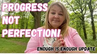 Progress not Perfection. Update on my enough is enough life changing challenge. 