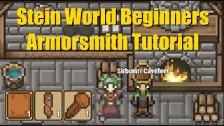 Stein World Tutorial - Beginners Armorsmith (and how to get torn hide)