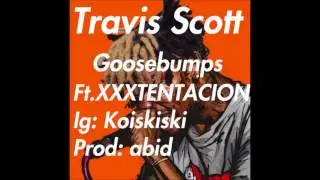 Travis Scott - Goosebumps ft. XXXTENTACION