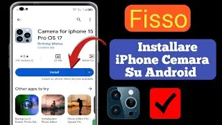 Come installare l'app fotocamera dell'iPhone 15 su Android gratuitamente sul Google Play Store.