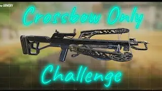 My first ever Crossbow Only Challenge