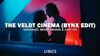deadmau5, Benny Benassi, Gary Go - The Veldt Cinema (BYNX Edit) (Lyrics)
