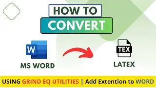 How to convert MS Word documents into Latex | Using Grind Eq Utilities