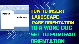 HOW TO INSERT LANDSCAPE PAGE ORIENTATION TO A WORD DOC SET TO PORTRAIT ORIENTATION?
