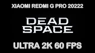 Запуск игры Dead Space на ноутбуке XIAOMI REDMI G PRO 2022 | INTEL I9-12900H, RTX 3070TI